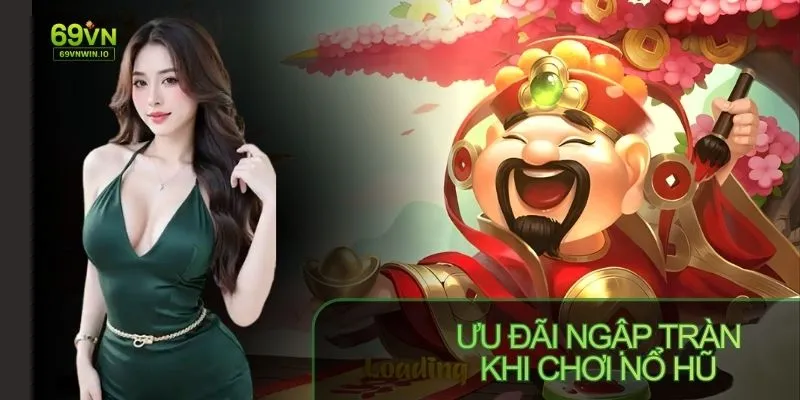 Review Sảnh Nổ Hũ 69VN: Game Đa Dạng, Jackpot Cực Hấp Dẫn 4 Ưu đãi hấp dẫn mang lại trải nghiệm tối ưu