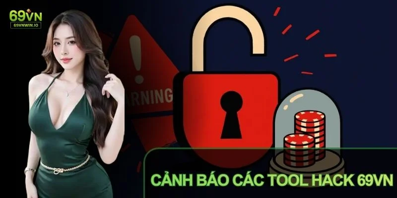 Cảnh Báo Các Tool Hack 69VN Giúp Nhận Diện Rủi Ro Gian Lận 10 Cảnh báo các tool hack 69VN