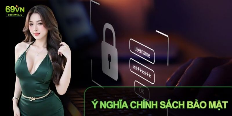 Chính Sách Bảo Mật 69VN - Cam Kết An Toàn Dữ Liệu Người Dùng 1 Chính sách bảo mật 69VN là văn bản pháp lý quan trọng