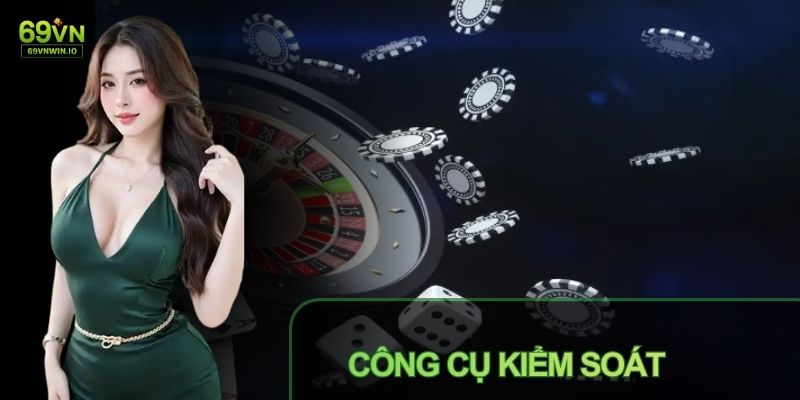 Chơi Có Trách Nhiệm 69VN - Hướng Dẫn Cá Cược Lành Mạnh 3 Có một số công cụ hỗ trợ chơi có trách nhiệm 69VN