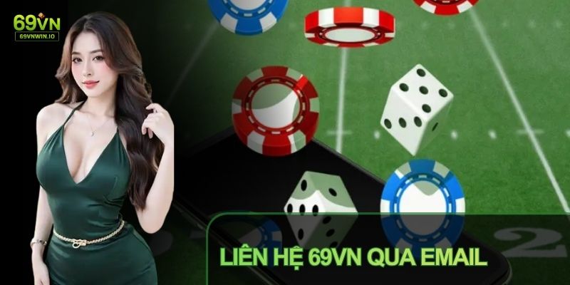 Liên Hệ 69VN - Tổng Hợp Các Kênh Hỗ Trợ Bet Thủ 24/7 2 Email phù hợp với các nội dung cần đính kèm hình ảnh