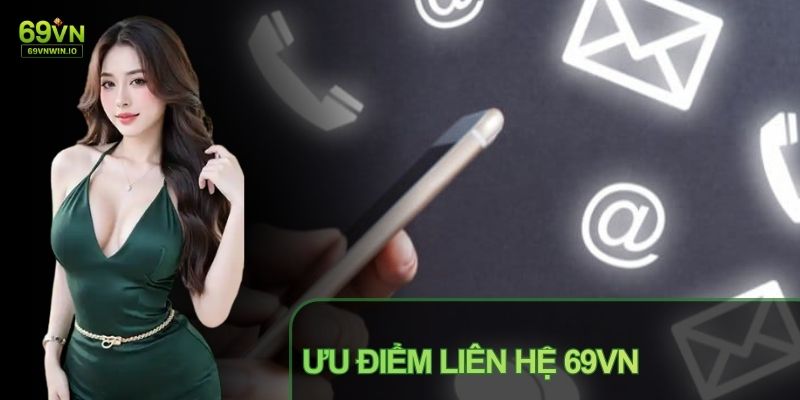 Liên Hệ 69VN - Tổng Hợp Các Kênh Hỗ Trợ Bet Thủ 24/7 3 Hệ thống chăm sóc khách hàng hoàn toàn miễn phí