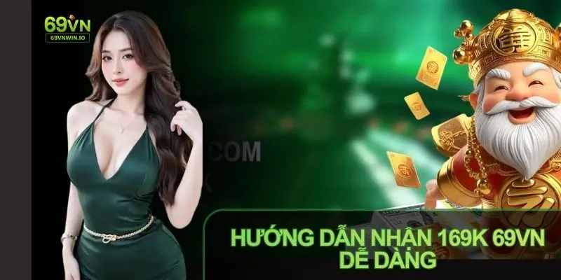 Hướng Dẫn Nhận 169k 69VN Nhanh Chóng Để Hưởng Trọn Quyền Lợi 3 Thực hiện hướng dẫn nhận 169k 69VN dễ dàng