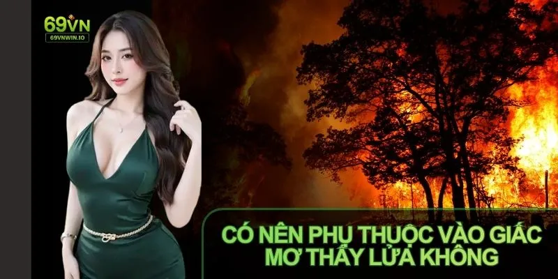 Mơ Thấy Lửa Đánh Con Gì? Luận Giải Giấc Mơ Cùng Số May Mắn 4 Luận giải mơ thấy lửa đánh con gì tỉnh táo nhất