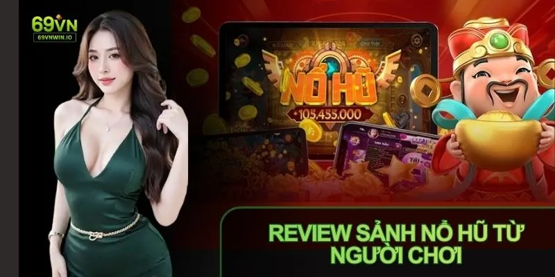 Review Sảnh Nổ Hũ 69VN: Game Đa Dạng, Jackpot Cực Hấp Dẫn 3 Review Sảnh Nổ Hũ 69VN cho thấy kho game đa dạng, hấp dẫn