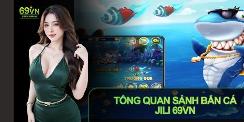 Sảnh Bắn Cá JILI 69VN: Điểm Săn Thưởng Đỉnh Cao Cho Hội Viên 2 Sảnh bắn cá JILI 69VN mang tới trải nghiệm giải trí hấp dẫn
