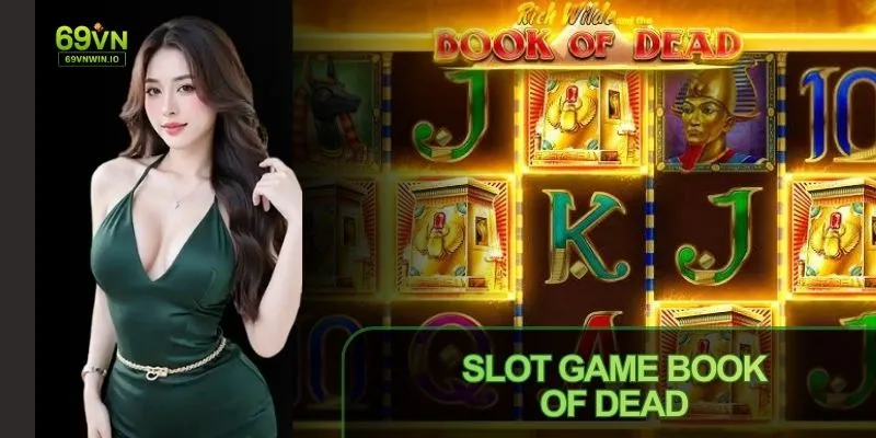 Slot Game Book of Dead: Trải Nghiệm Slot Ai Cập Hấp Dẫn 3 Slot Game Book of Dead trải nghiệm slot Ai Cập hấp dẫn