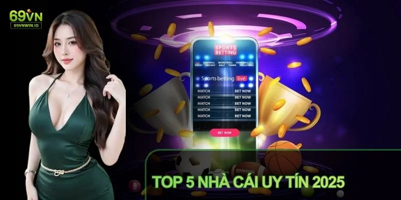 Top 5 Nhà Cái Uy Tín 2026 - Lựa Chọn Hàng Đầu Của Người Chơi 1 Top 5 Nhà cái uy tín 2025